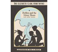 Dobbin and the Silver Shoes: And Other Stories (Elizabeth Clark Story-Books): The Elizabeth Clark Story Books: 2