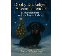 Dobby Dackeliger Adventskalender: 24 märchenhafte Weihnachtsgeschichten