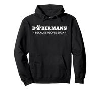Doberman Because People Suck Dog Pawprint Doberman Pinscher Pullover Hoodie