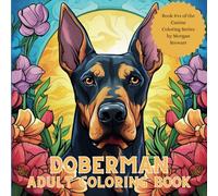 Doberman Coloring Book: A 50-image adult coloring book. (The Canine Coloring Series)