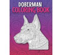Doberman Coloring Book: Mandala Style Cute Doberman Coloring Book for Adults Made with 40 Unique Doberman Illustrations to Release Stress, Doberman Gifts for Girls