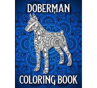 Doberman Coloring Book: Stress Relieving Adorable Doberman Coloring Book for Adults Made with 40 Mandala Style Doberman Coloring Pages, Doberman Gifts for Women
