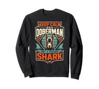 Doberman Dog KEEP CALM IT'S A DOBERMAN NOT A SHARK Sweatshirt