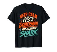 Doberman Dog Keep Calm It's A Doberman NOT A Shark T-Shirt