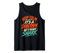 Doberman Dog Keep Calm It's A Doberman NOT A Shark Tank Top