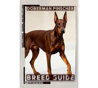 Doberman Pinscher: A Practical, Evidence-Based Guide to Breed Traits, Care, Training, and Healthy Ownership