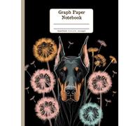Dobermann Joys and Wildflowers Floral Quad-Ruled 1/4 Graph Paper Notebook: Doberman Pinscher Dandelion Flowers Floral Diary Journal Notebook for Dog ... per Inch) 8.5x11 inch with 120 Grid Page