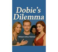 Dobie's Dilemma: 3 (Dobie Pokorny: The Man, the Myth, the Legend)