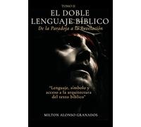 Doble Lenguaje Bíblico · Tomo II: De la Paradoja a la Herencia