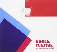 DOBLE PLETINA - ASI ES COMO ESCAPO