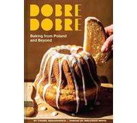 Dobre Dobre: Baking from Poland and Beyond by Laurel Kratochvila | Hardcover