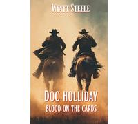Doc Holliday - Blood on the Cards: A Classic Western Novel: 6 (The Gunfighter & The Gambler - Doc Holliday)