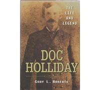 Doc Holliday: The Life and Legend