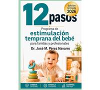 Doce Pasos: Programa de Estimulación Temprana del Bebé para Familias y Profesionales