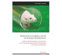 Docencia en el Cuidado y Uso de los Animales de Laboratorio: Análisis del Aprendizaje y Evaluación en Curso de Posgrado para Profesionales en Ciencias Biológicas