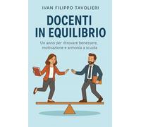Docenti In Equilibrio - Un anno per ritrovare benessere, motivazione e armonia a scuola
