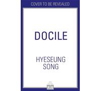 Docile: A gorgeously powerful memoir of the Korean American immigrant experience chronicling ambition, mental health and the search for identity - new for 2025!