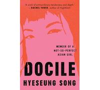 Docile: A gorgeously powerful memoir of the Korean American immigrant experience chronicling ambition, mental health and the search for identity - new for 2025!