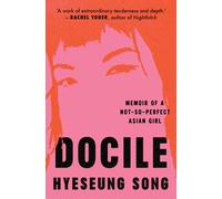 Docile: A gorgeously powerful memoir of the Korean American immigrant experience chronicling ambition, mental health and the search for identity - new for 2025!