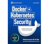 Docker and Kubernetes Security: Implementing Supply Chain Security and Runtime Security for Containers from Development to Production