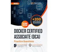 Docker Certified Associate (DCA) +200 Exam Practice Questions with Detailed Explanations and Reference Links: Second Edition - 2023