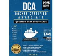 DOCKER CERTIFIED ASSOCIATE (DCA), QUESTION BANK STUDY GUIDE, FAST TRACK PREPARATION, 6 FULL-LENGTH PRACTICE TESTS, 300+ EXAM RIGOR QUESTIONS, 325+ ... ALERTS, CONCISE AND CLEAR EXPLANATIONS