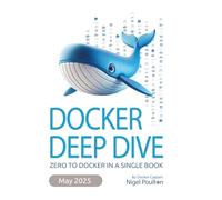 Docker Deep Dive: 2023 Edition