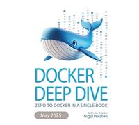 Docker Deep Dive: Zero to Docker in a single book