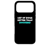 Docker Dog List Of Dogs Better Than Dockers Case for iPhone 17 Pro Max