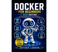Docker For Beginners: No Prior Knowledge Needed, Even If You're a Total Beginner (Python Mastery)
