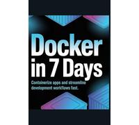 Docker in 7 Days: Learn Docker from scratch and master containerization in just one week