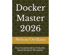 Docker Master 2026: From Fundamentals to Production-Ready DevOps & SRE Systems