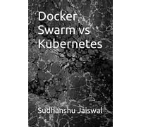 Docker Swarm vs Kubernetes
