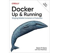 Docker - Up & Running: Shipping Reliable Containers in Production
