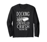 Docking Is Just A Controlled Crash You Pay For Long Sleeve T-Shirt