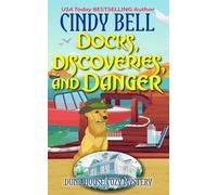 Docks, Discoveries, and Danger: 32 (Dune House Cozy Mystery Series)