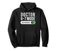 Doctor 6-7 Mode Activated Funny Job Title School Work Humor Pullover Hoodie