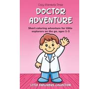 Doctor Adventure Coloring Book for Toddlers Age 1-3: Short Coloring Adventure for Little Explorers on the Go | Ages 1-3 | 6 x 9 Inches, 24 Pages | 10 ... 1 Short Story (Little Explorers Collection)