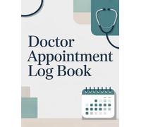Doctor Appointment Log Book: Medical Visit Organizer for Tracking Questions, Symptoms, Treatment Plans, Medication Changes, Test Results, and Follow-Up Care