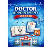Doctor Appointment Log Book: Medical Visit Organizer for Tracking Questions, Symptoms, Treatment Plans, Medication Changes, Test Results, and Follow-Up Care