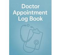 Doctor Appointment Log Book: Medical Visit Organizer for Tracking Questions, Symptoms, Treatment Plans, Medication Changes, Test Results, and Follow-Up Care