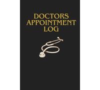 Doctor Appointment Tracker: Medical Visits Log Book for Health Records, Medications, Symptoms, Test Results and Hospital Appointments: Organize ... Plans, Wellness Notes and Patient Information