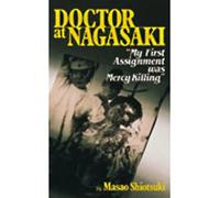 Doctor at Nagasaki: My First Assignment Was Mercy Killing