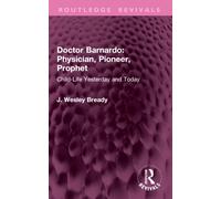 Doctor Barnardo: Physician, Pioneer, Prophet : Child-Life Yesterday and Today