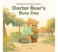 Doctor Bear's Busy Day: A warm story about helping others and coming back together. (Woodland Workday Stories)