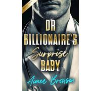 Doctor Billionaire's Surprise Baby: A Brother's Best Friend Fake Relationship Romance (Boston Steam: A Steamy Contemporary Romance Series)