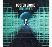 Doctor Bionic - In The Infinite [VINYL]