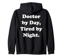 Doctor By Day, Tired By Night Medical Humor Funny Zip Hoodie