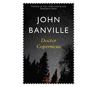 Doctor Copernicus: From the Booker Prize-winning author of The Sea: 1 (Revolutions Trilogy, 1)