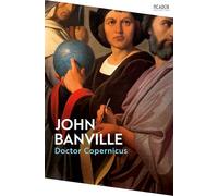 Doctor Copernicus: From the Booker Prize-winning author of The Sea (Picador Collection)
